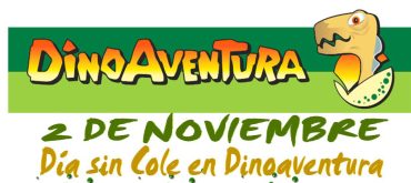 2 de noviembre Día sin Cole en Dinoaventura