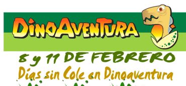 8 y 11 de febrero Día sin Cole en Dinoaventura